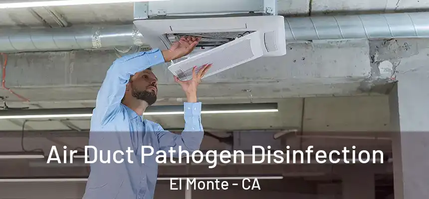  Air Duct Pathogen Disinfection El Monte - CA