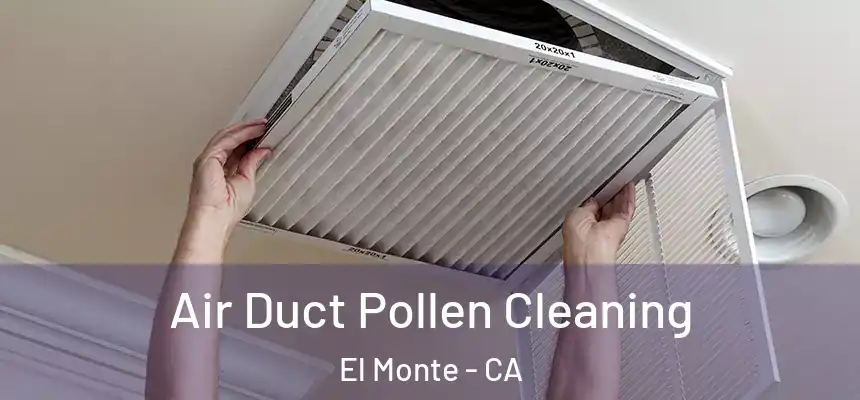  Air Duct Pollen Cleaning El Monte - CA