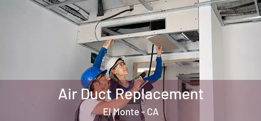  Air Duct Replacement El Monte - CA