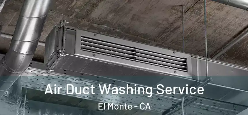  Air Duct Washing Service El Monte - CA