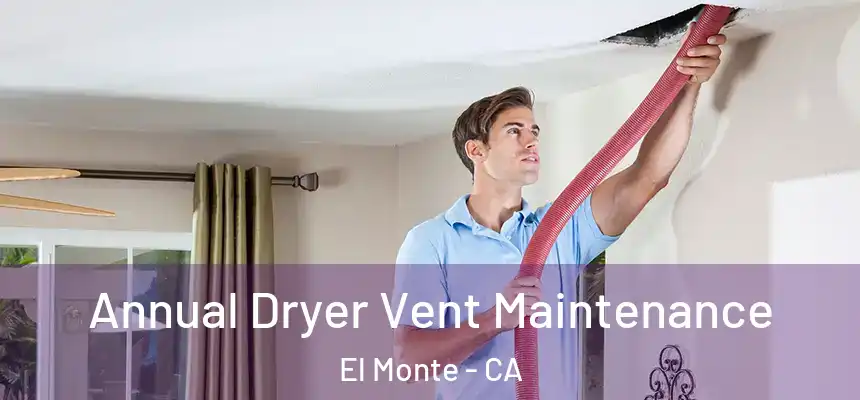  Annual Dryer Vent Maintenance El Monte - CA