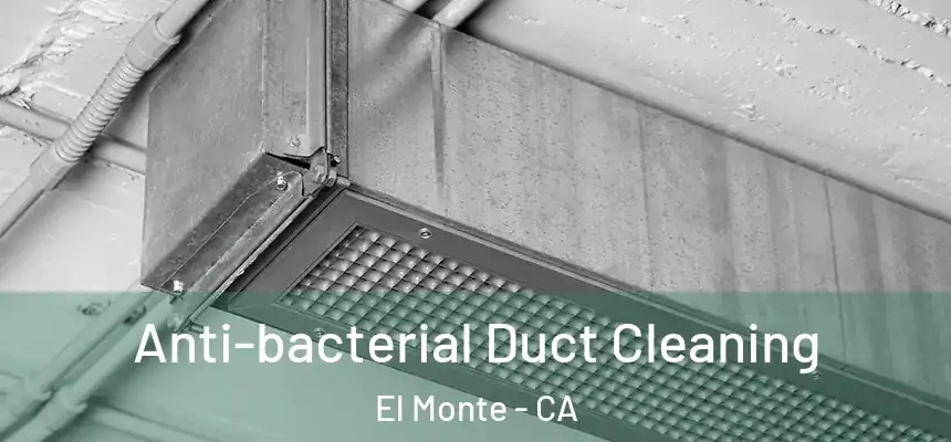  Anti-bacterial Duct Cleaning El Monte - CA