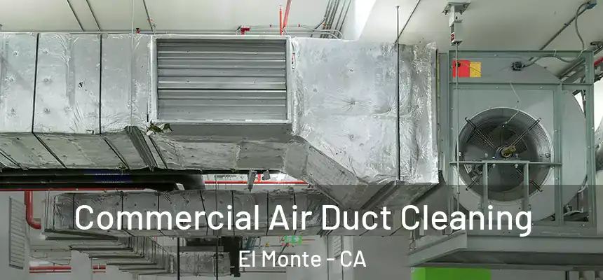  Commercial Air Duct Cleaning El Monte - CA