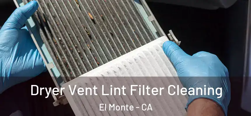  Dryer Vent Lint Filter Cleaning El Monte - CA