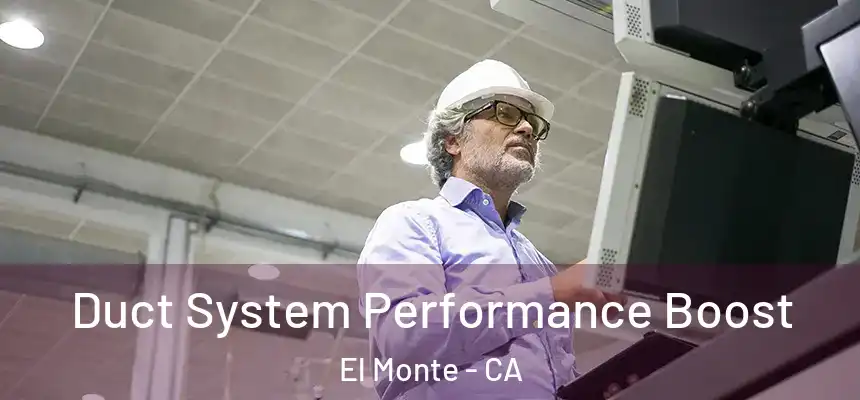  Duct System Performance Boost El Monte - CA