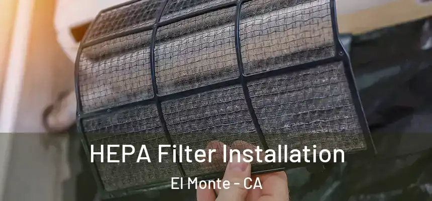  HEPA Filter Installation El Monte - CA
