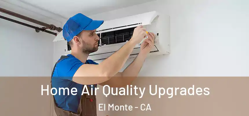  Home Air Quality Upgrades El Monte - CA