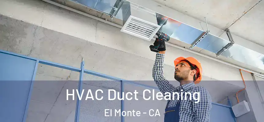  HVAC Duct Cleaning El Monte - CA