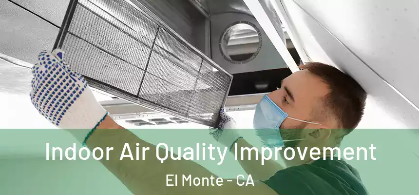  Indoor Air Quality Improvement El Monte - CA