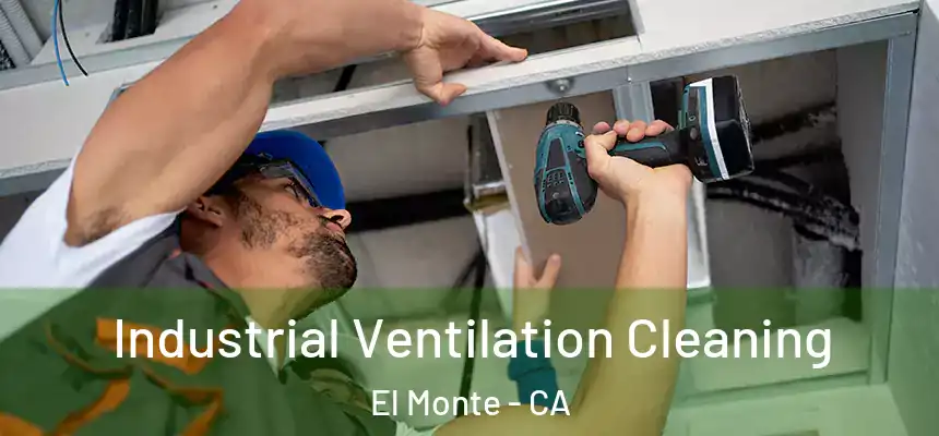  Industrial Ventilation Cleaning El Monte - CA