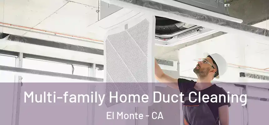 Multi-family Home Duct Cleaning El Monte - CA