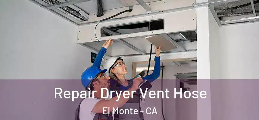  Repair Dryer Vent Hose El Monte - CA