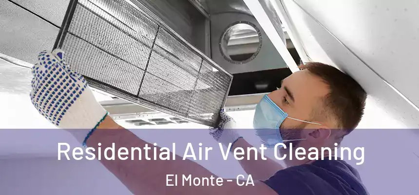  Residential Air Vent Cleaning El Monte - CA