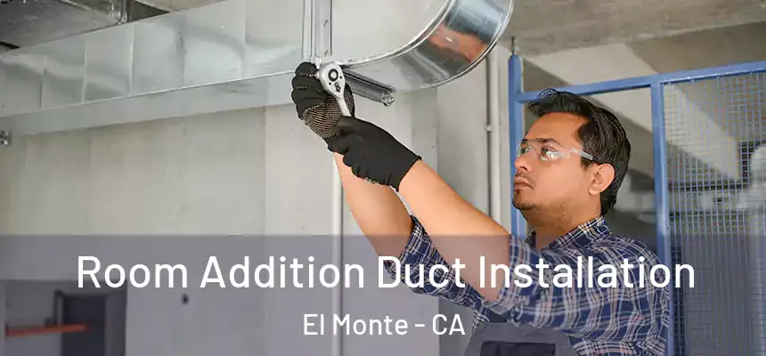  Room Addition Duct Installation El Monte - CA